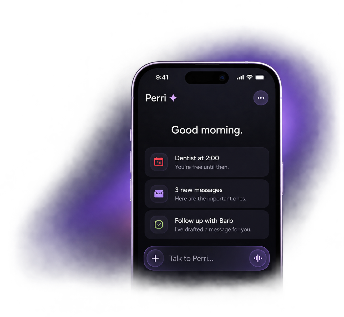 Perri's home screen: a good morning, three things that need attention, and a place to talk.